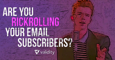 Are You Rickrolling Your Email Subscribers?