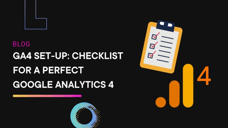GA4 Set-Up: Checklist for a Perfect Google Analytics 4