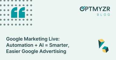 Google Marketing Live: Automation + AI = Smarter, Easier Google Advertising
