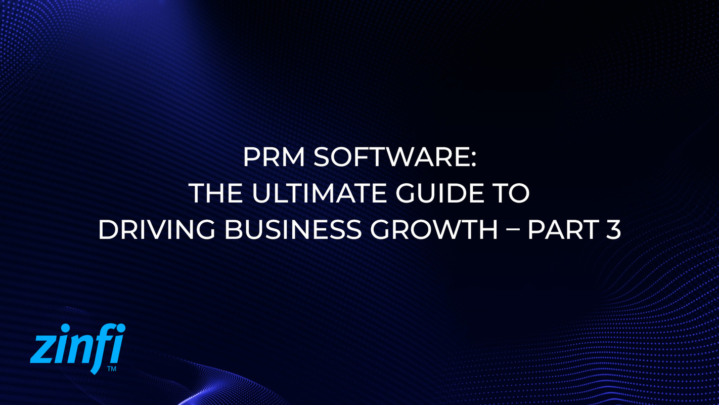  PRM Software: The Ultimate Guide to Driving Business Growth – Part 3