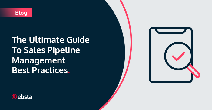 The Ultimate Guide To Sales Pipeline Management Best Practices