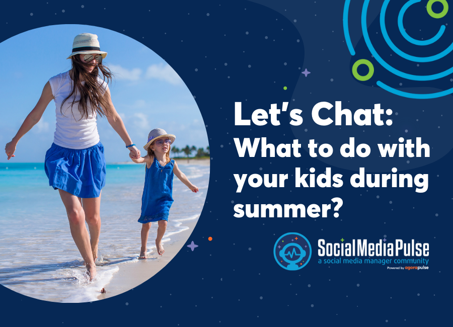 Let's Chat: What to do with your kids during summer while working as a Social Media Manager?