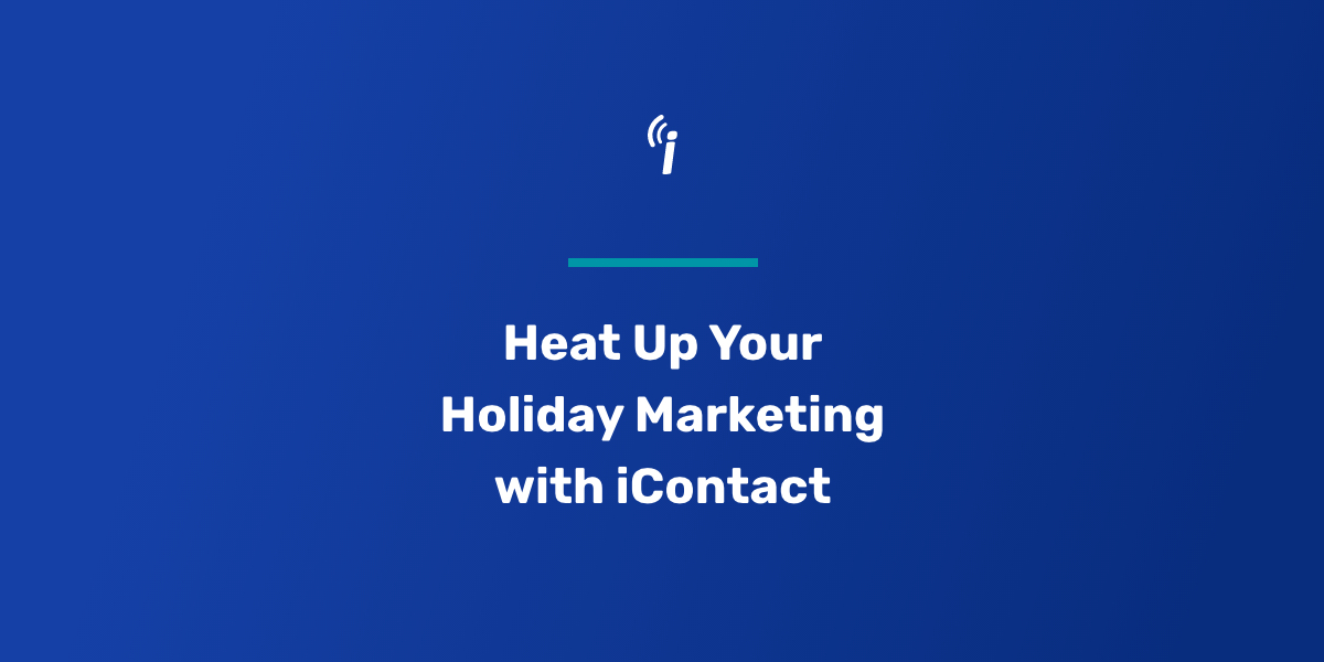 Heat Up Your Holiday Marketing with iContact