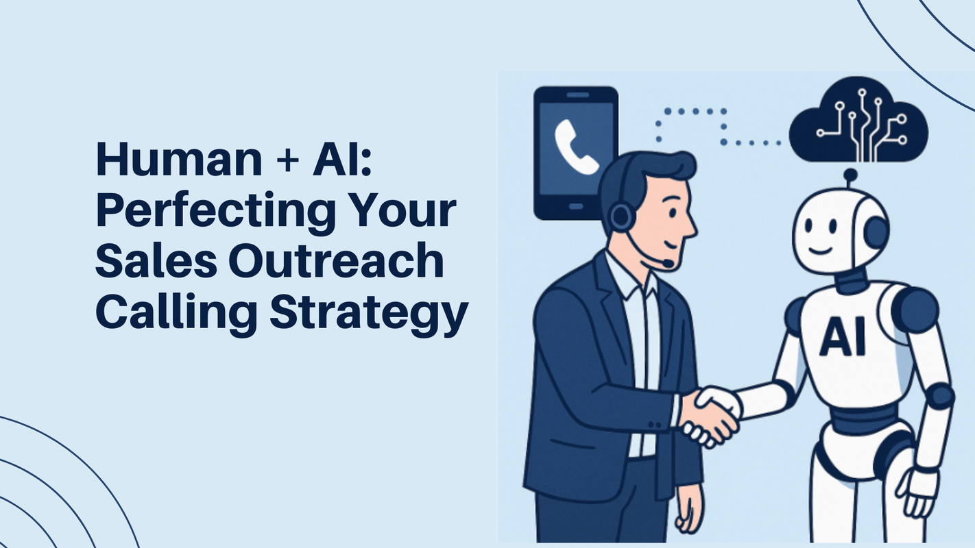 Human + AI: Perfecting Your Sales Outreach Calling Strategy