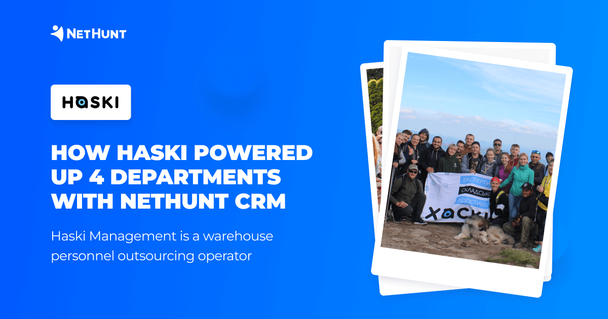 HOW HASKI POWERED UP 4 DEPARTMENTS WITH NETHUNT CRM