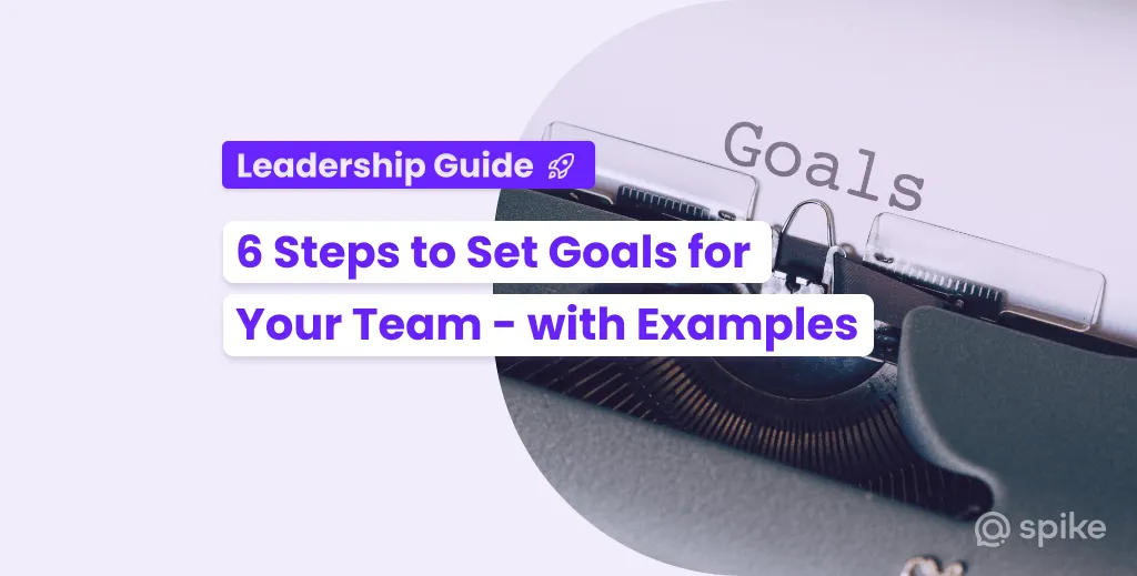 How to Set Goals for Your Team – 6 Steps with Examples