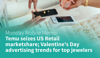 MMM: Temu Seizes US Retail Marketshare; Valentine's Day Advertising Trends for Top Jewelers