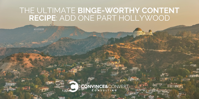 The Ultimate Binge-Worthy Content Recipe: Add One Part Hollywood