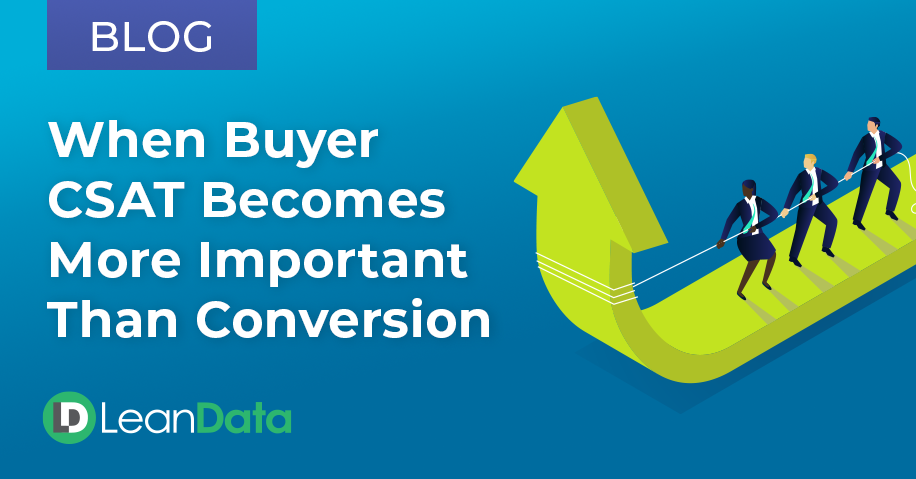 When Buyer CSAT Becomes More Important Than Conversion | LeanData
