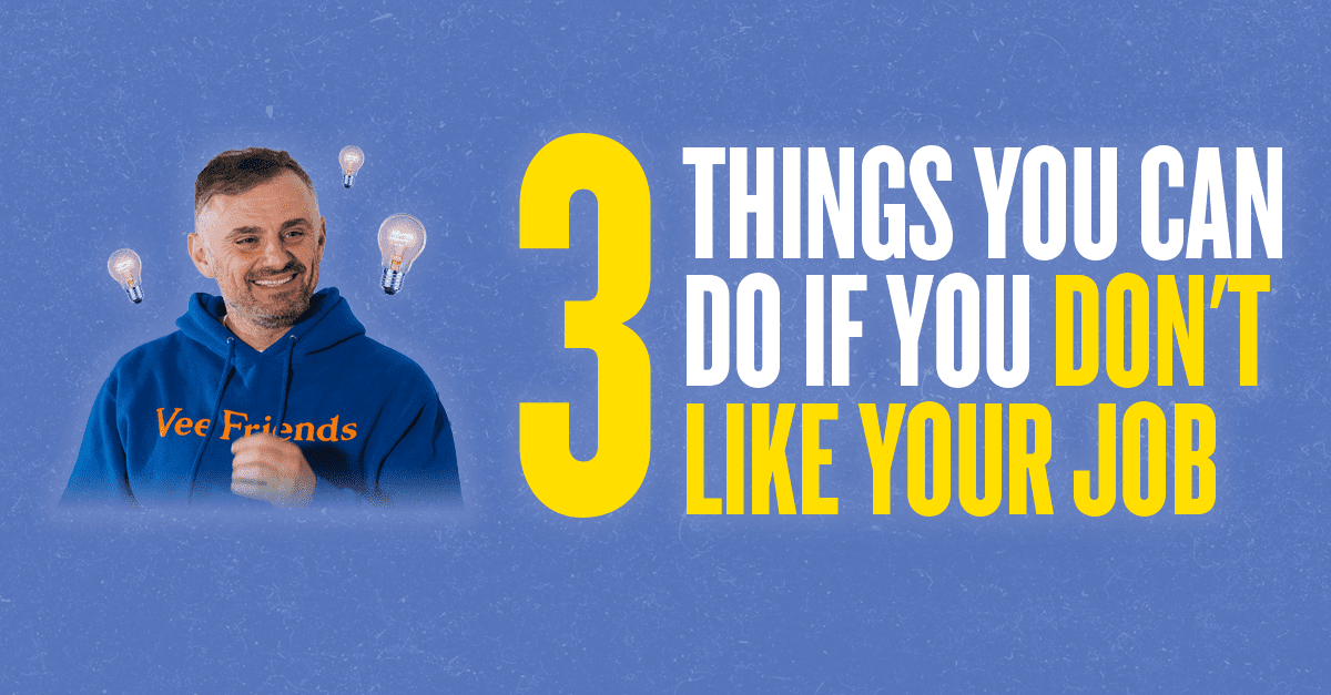 3 Things to do if you don't like your job