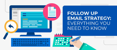 Follow Up Email Strategy: Everything You Need to Know