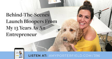 #396: Behind-The-Scenes Launch Bloopers From My 13 Years As An Entrepreneur