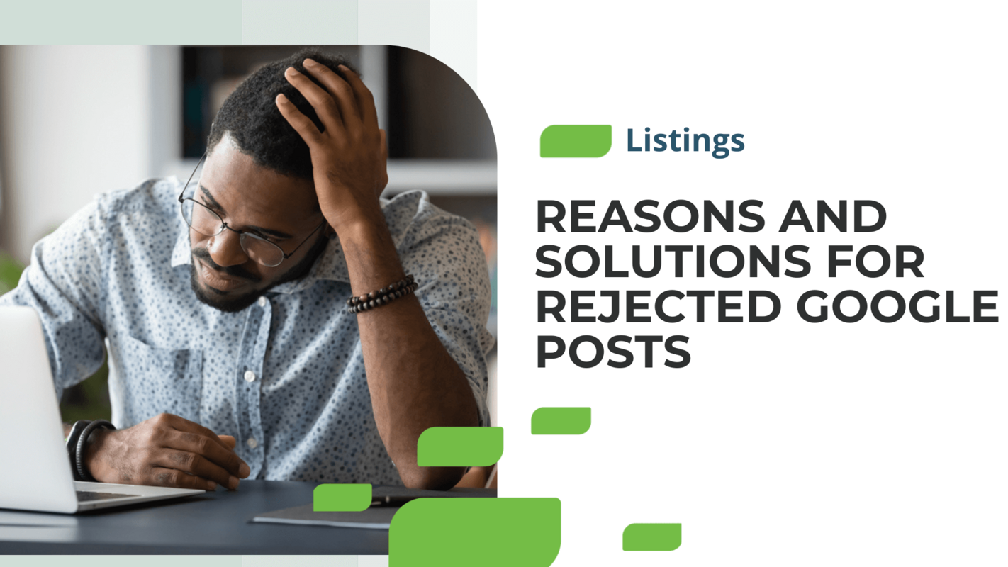 What to Do if Google Rejects Your Google Posts?
