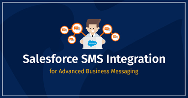 Salesforce SMS Integration: How to Get Started with Texting in Salesforce