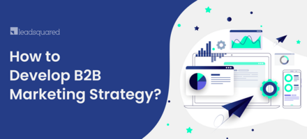 How to Develop a B2B Marketing Strategy?
