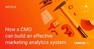 How a CMO can build an effective marketing analytics system | OWOX BI