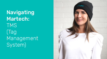 Navigating Martech: TMS (Tag Management System)