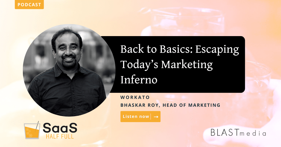 Back to Basics: Escaping Today's Marketing Inferno, with Bhaskar Roy, Workato