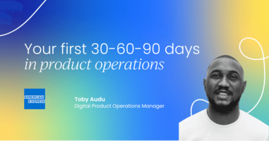 Your first 30-60-90 days in product operations