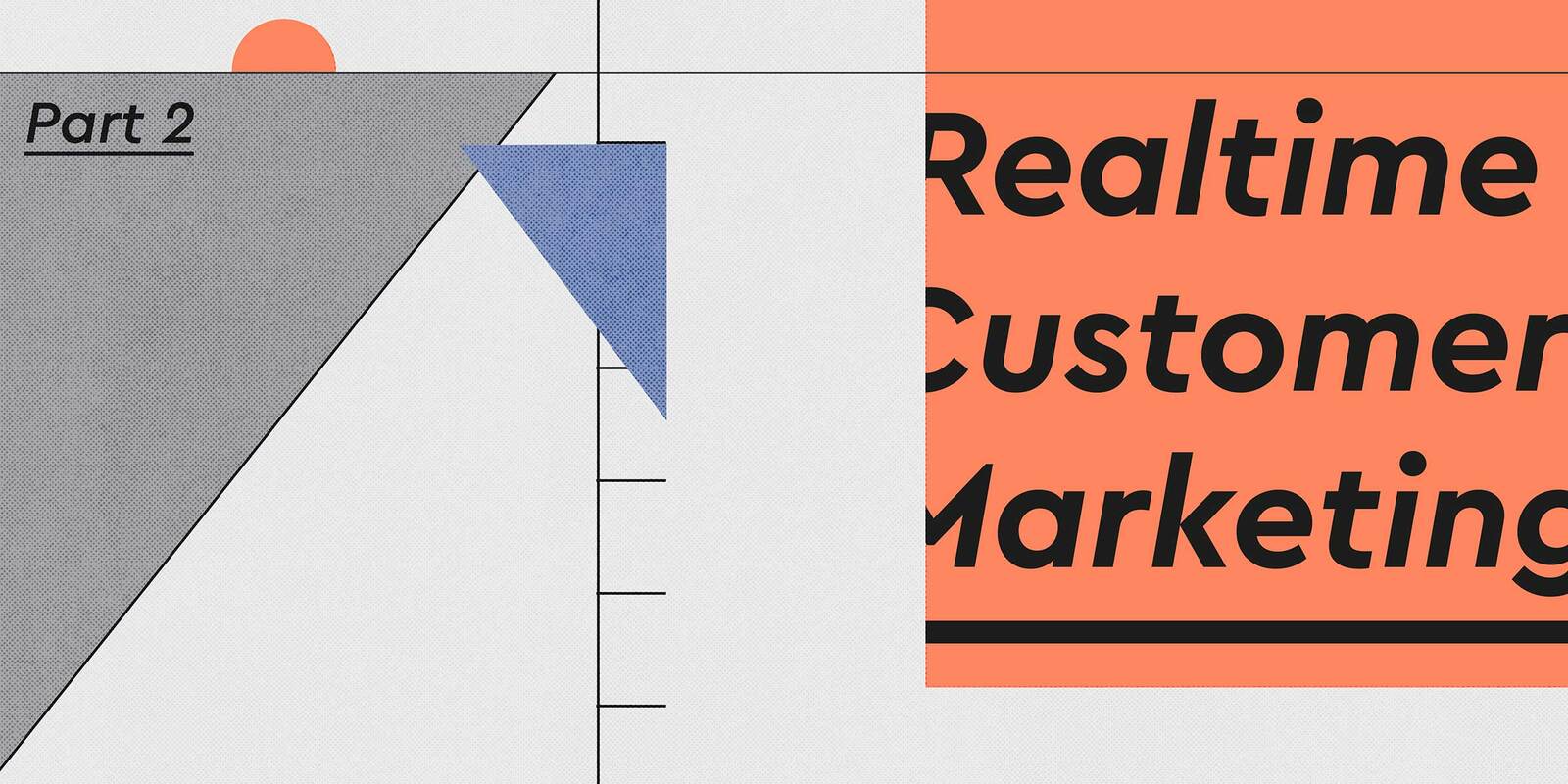 What Retail Marketers Should Know About Contextualizing Realtime Customer Marketing – Part II