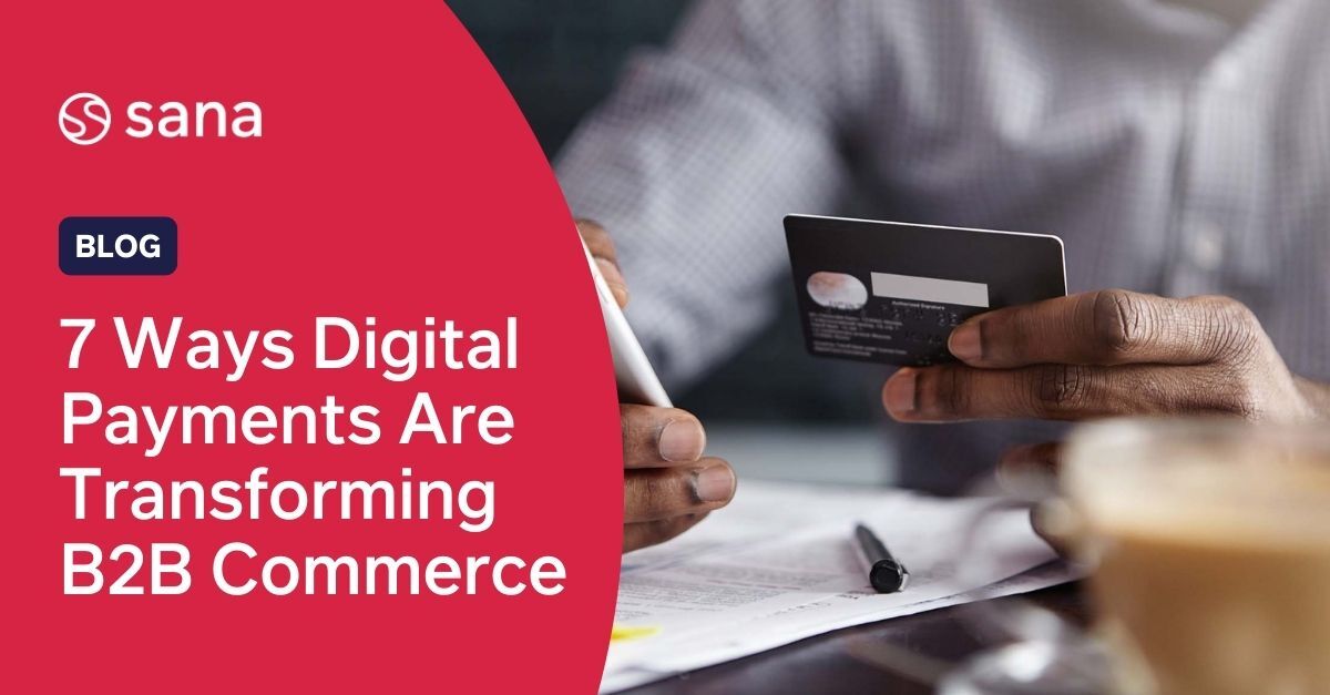 7 ways digital payments are transforming B2
