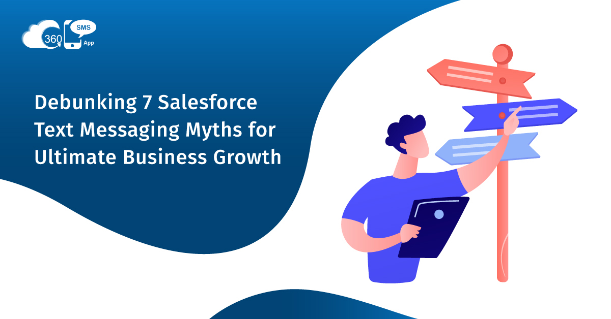 Salesforce Text Messaging: Let's Debunk 7 Myths to Boost Growth