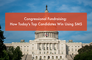 Congressional Fundraising: How Today's Top Candidates Win Using SMS