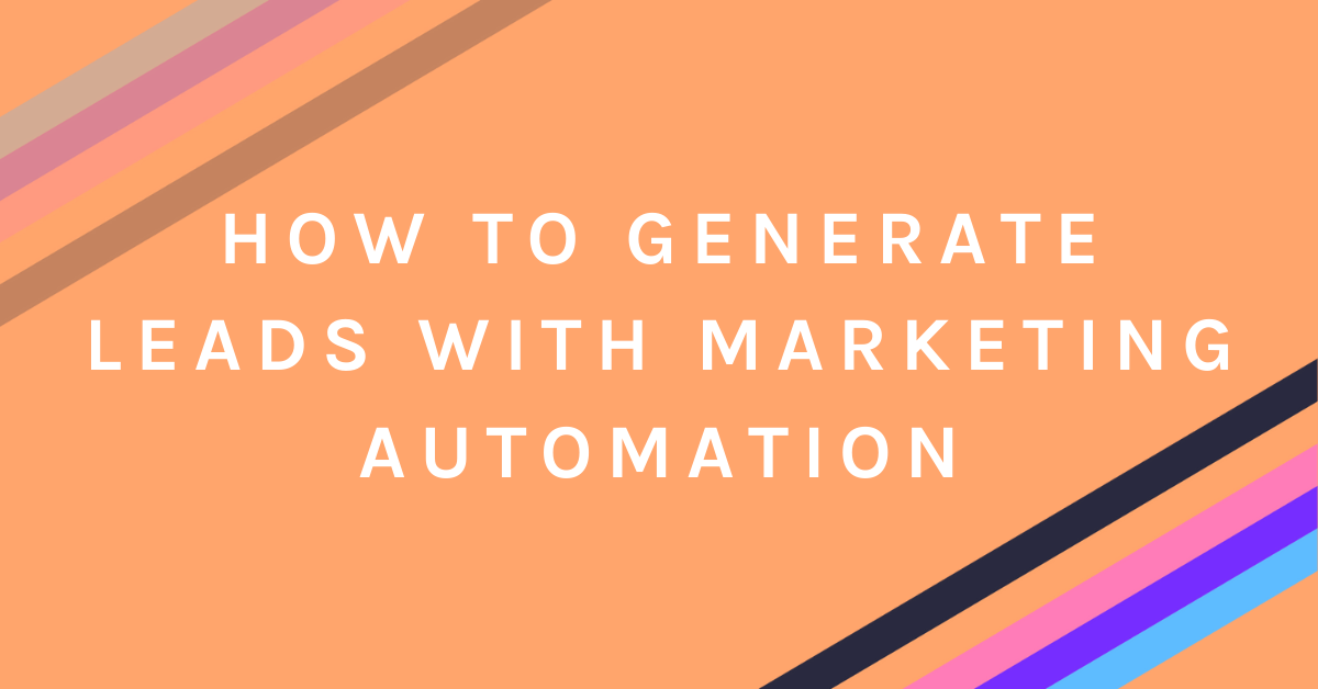 How to Generate Leads with Marketing Automation