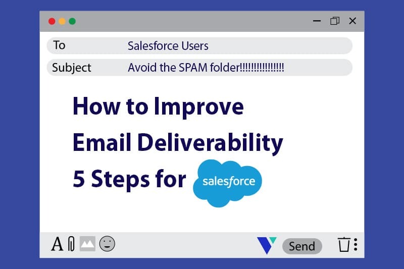 How to Improve Email Deliverability (5 Steps for Salesforce Users)