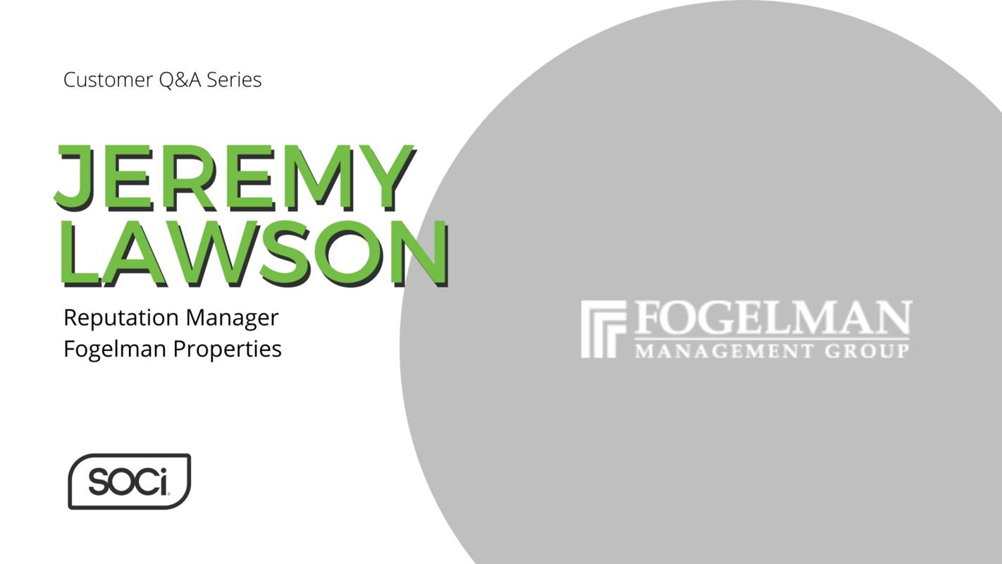 SOCi Spotlight: Fogelman Properties' Perspective on the Importance of Online Reputation - SOCi -