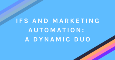 IFS and Marketing Automation: A Dynamic Duo