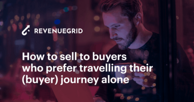 How to sell to buyers who prefer travelling their (buyer) journey alone