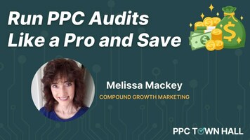 How to Run PPC Account Audits That Can Save You THOUSANDS of $$$ in Ad Spend | PPC Town Hall 87
