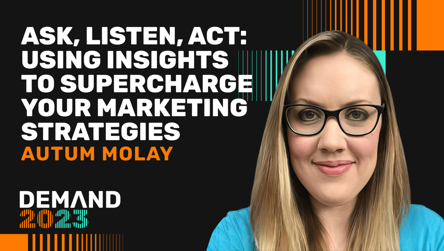 Ask, listen, act: using insights to supercharge your marketing strategies
