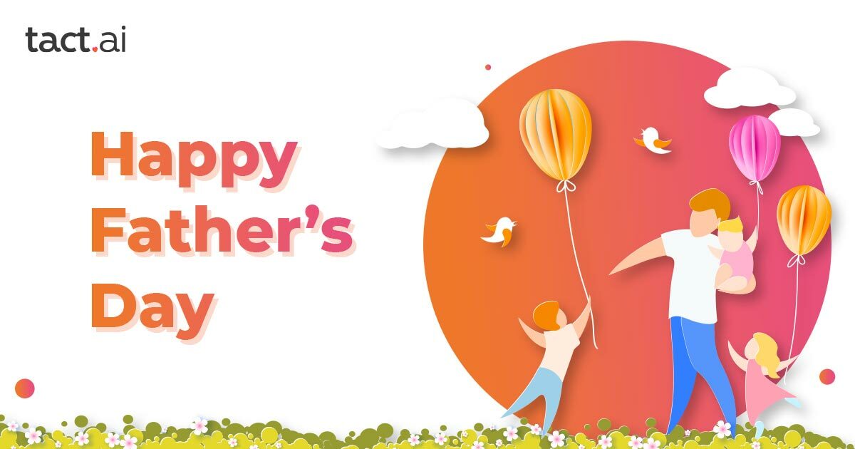Father's Day 2021 at Tact.ai