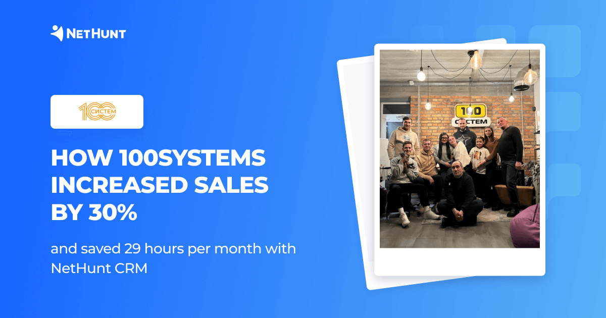 HOW 100SYSTEMS STREAMLINED OPERATIONS AND ENHANCED EFFICIENCY WITH NETHUNT CRM
