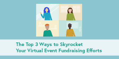 The Top 3 Ways to Skyrocket Your Virtual Event Fundraising Efforts