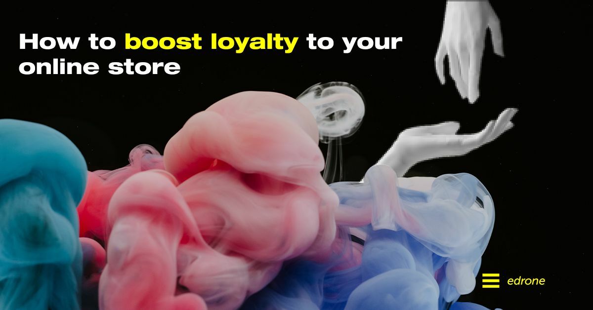 9 proven ways to build loyalty among customers in eCommerce