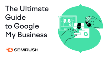 The Ultimate Guide to Google My Business for 2021|Semrush