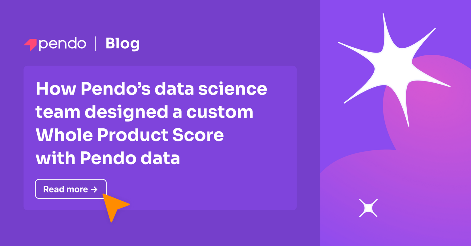 How our data science team designed a custom Whole Product Score with Pendo data | Pendo Blog
