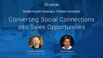 Converting Social Connections into Sales Opportunities: Nimble Growth Hacking w.Thubten Comerford
