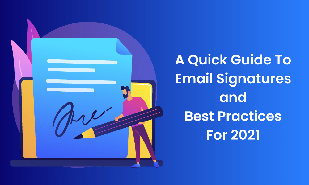 A Quick Guide To Email Signatures and Best Practices