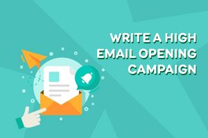 How To Write A High Opening Email Campaign? (10+ Tips)