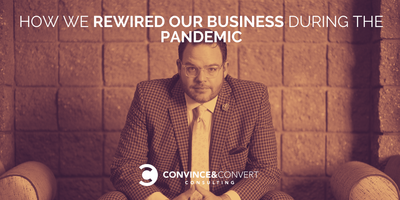 How We Successfully Rewired Our Business During the Pandemic