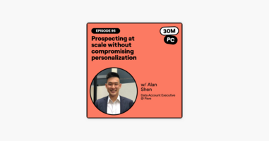 95: Prospecting at scale without compromising personalization (Alan Shen, Data Account Executive @ Pave)