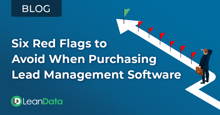 6 Red Flags to Avoid When Purchasing Lead Management Software 