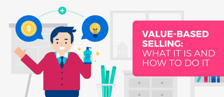 Value-Based Selling: What It Is and How To Do It