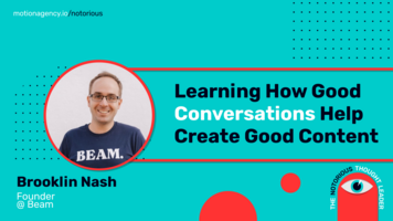 Learning How Good Conversations Help Create Good Content with Brooklin Nash