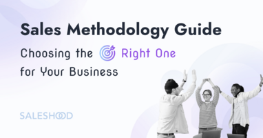 Sales Methodology Guide: Choosing the Right One for Your Business