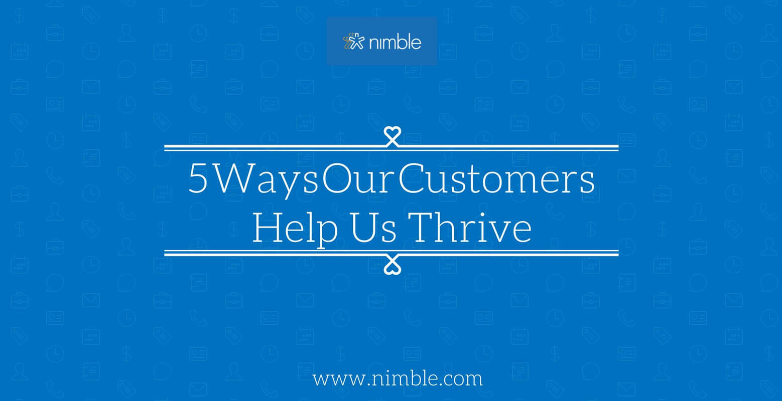 5 Ways Our Customers Help Us Thrive | Nimble Blog